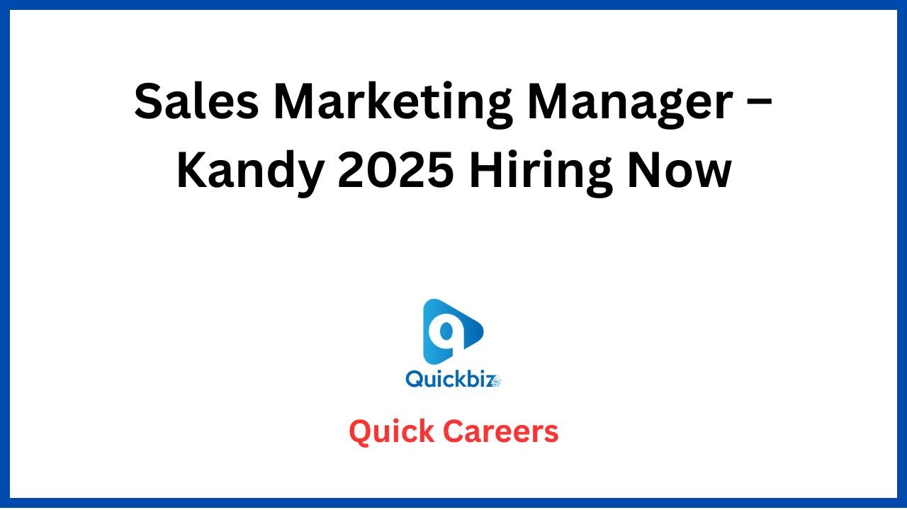 Sales Marketing Manager – Kandy 2025 Hiring Now