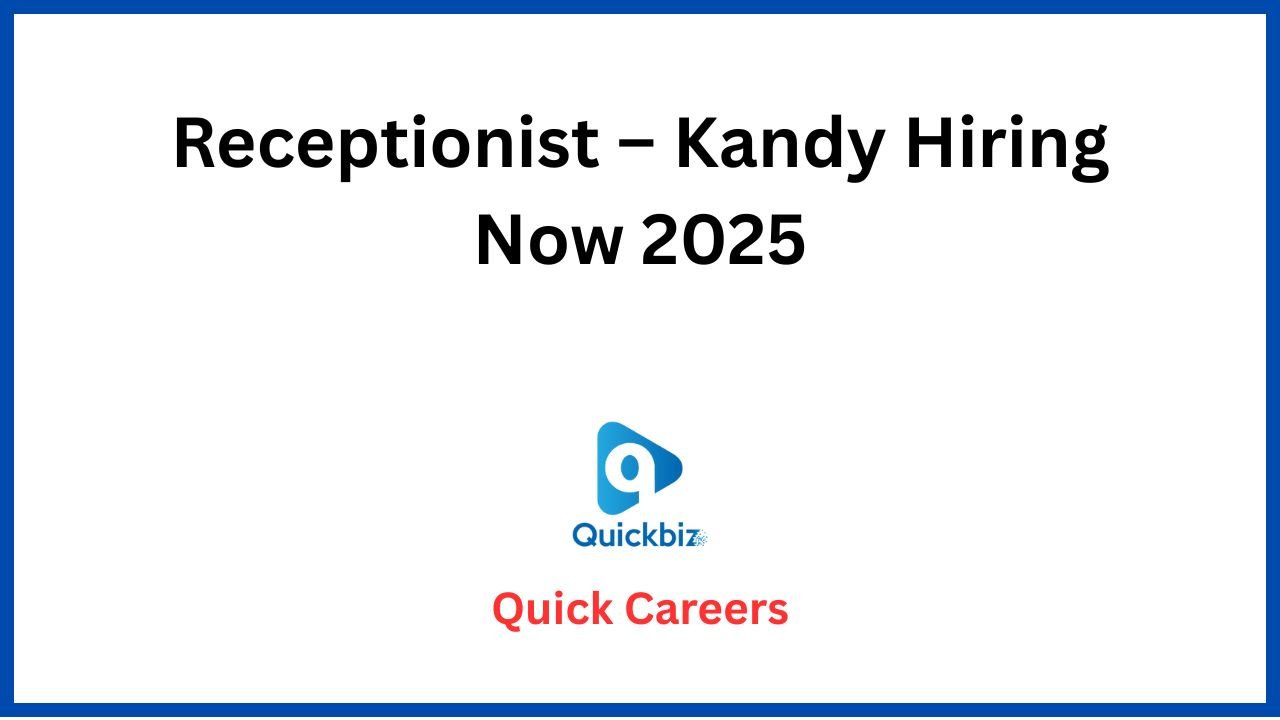 Receptionist – Kandy Hiring Now 2025