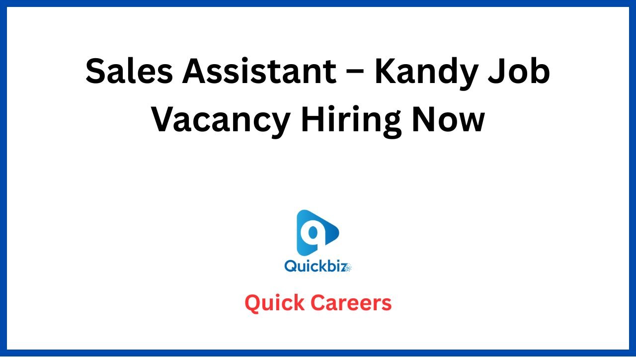 Sales Assistant – Kandy Job Vacancy Hiring Now