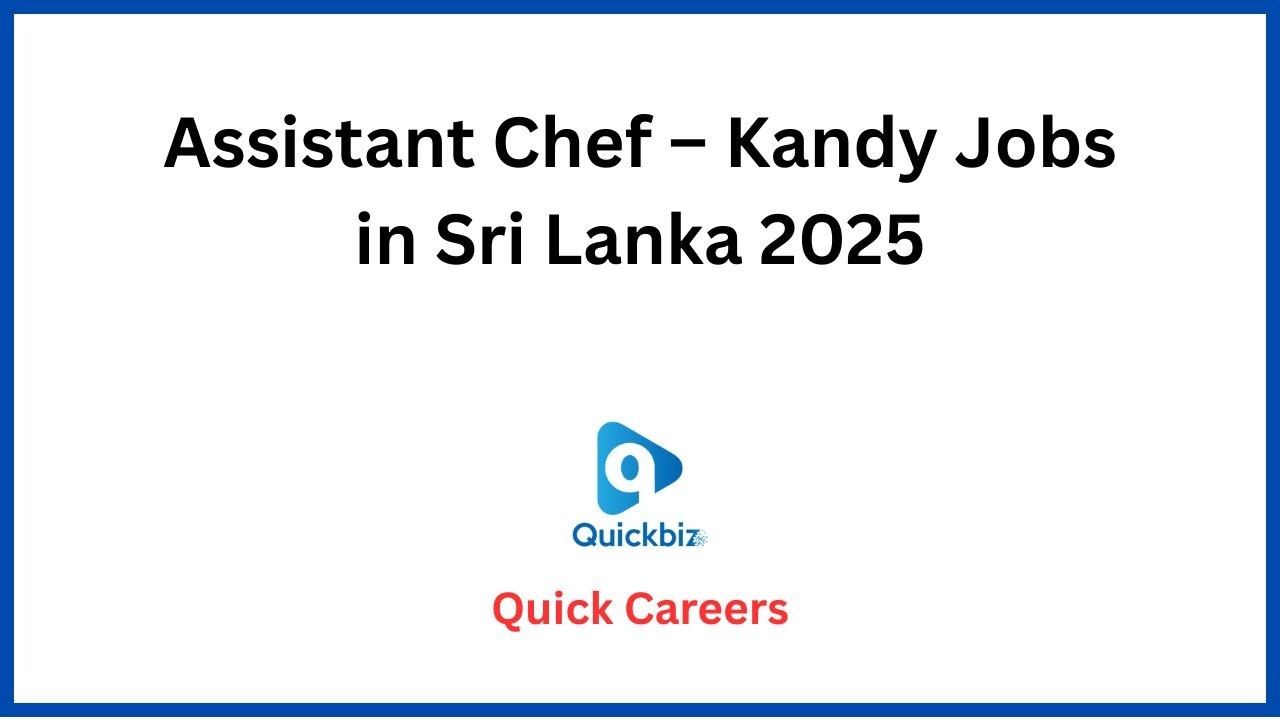 Assistant Chef – Kandy Jobs in Sri Lanka 2025