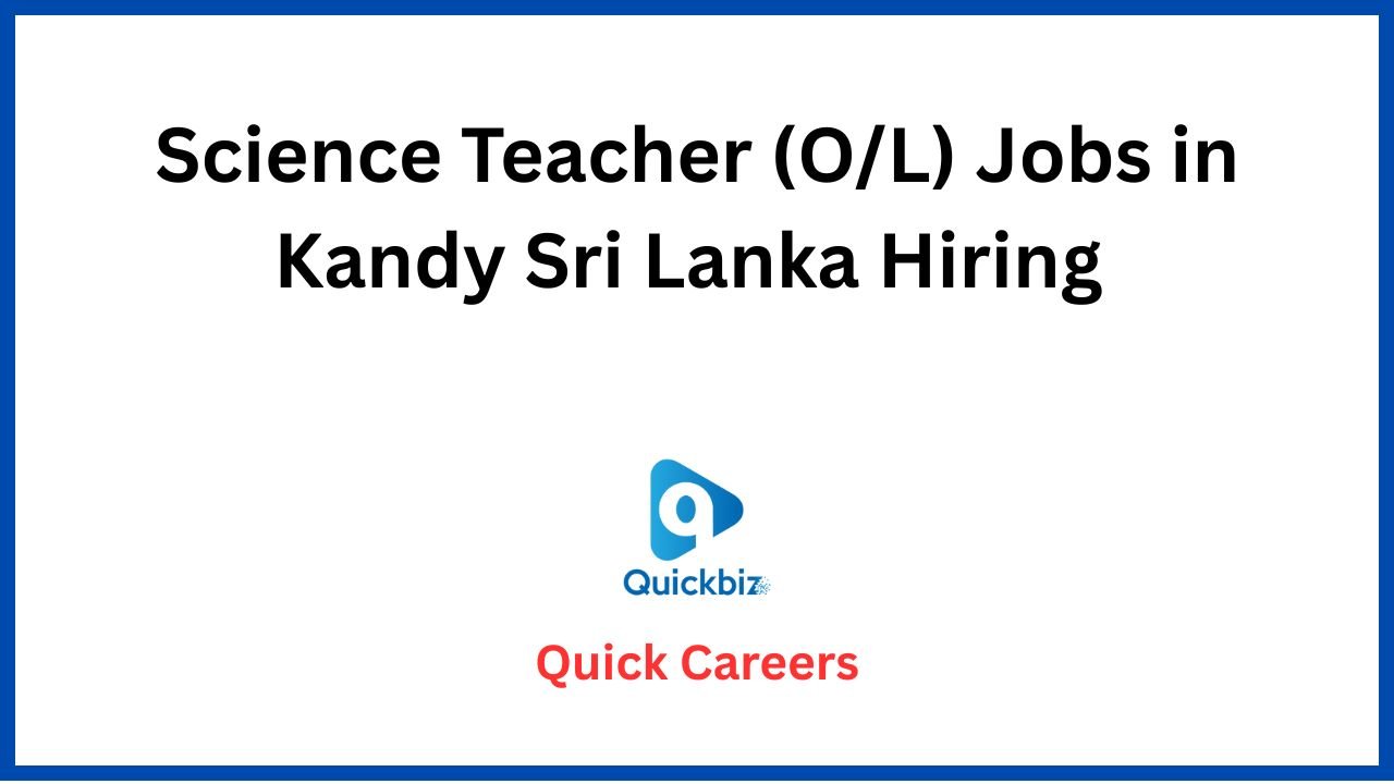 Science Teacher (O/L) Jobs in Kandy Sri Lanka Hiring