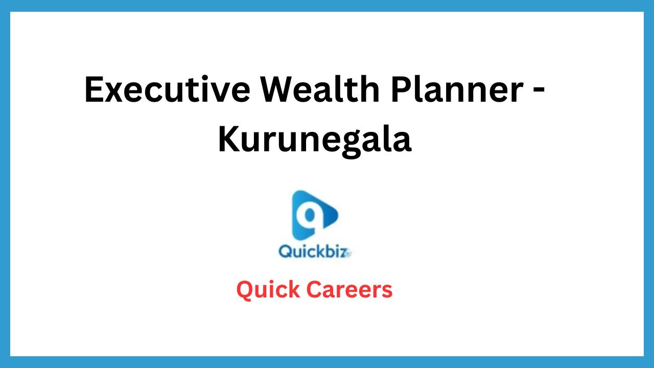 Executive Wealth Planner - Kurunegala
