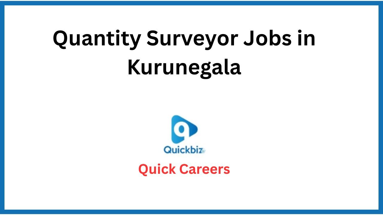 Quantity Surveyor Jobs in Kurunegala