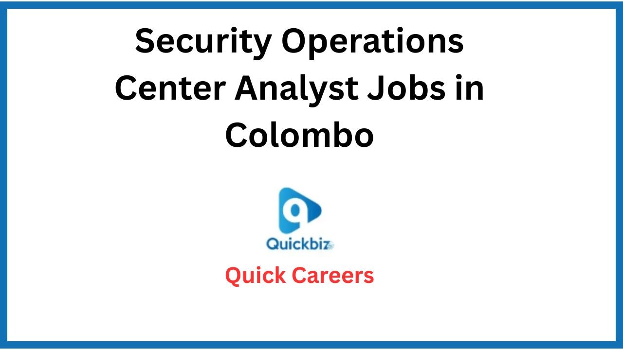 Security Operations Center Analyst Jobs in Colombo