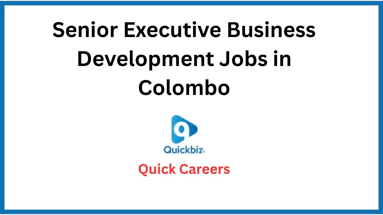 Senior Executive Business Development Jobs in Colombo
