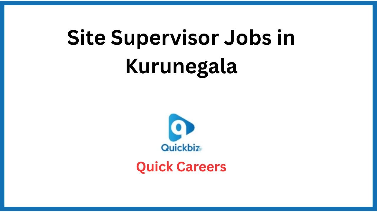 Site Supervisor Jobs in Kurunegala