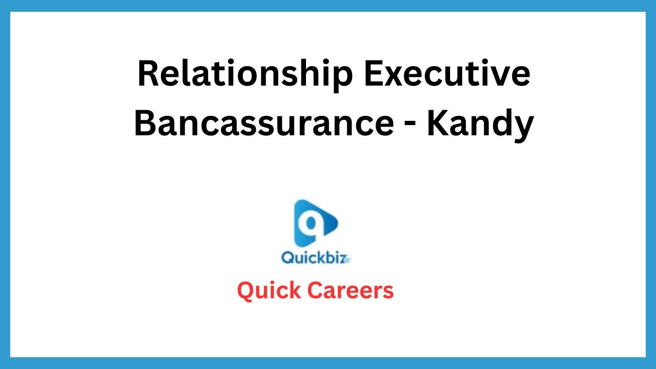 Relationship Executive Bancassurance – Kandy